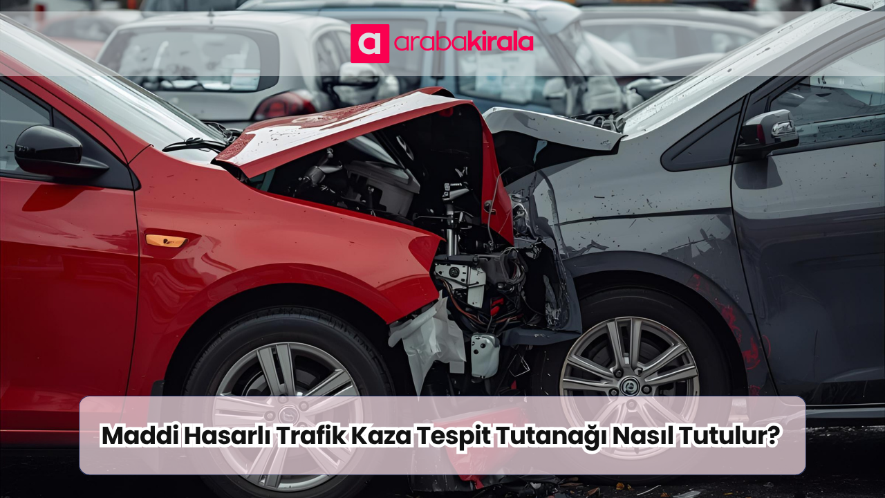 Maddi Hasarlı Trafik Kaza Tespit Tutanağı
