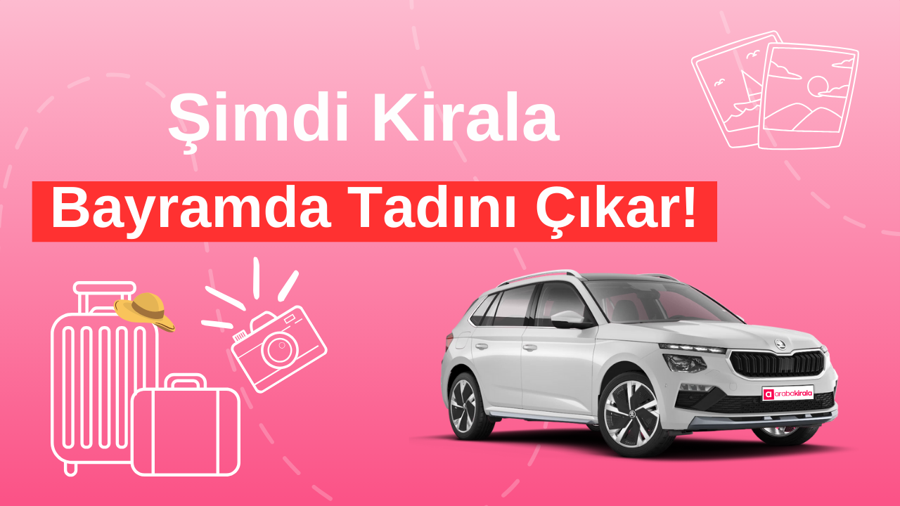 Şimdi Kirala Bayramda Tadını Çıkar!